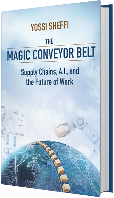 'The Magic Conveyor Belt: Supply Chains, A.I., and The Future of Work,' by Dr. Yossi Sheffi.